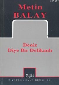 Deniz Diye Bir Delikanlı; Belgesel Oyun, 2 Perde, 50 Sahne | Metin Bal