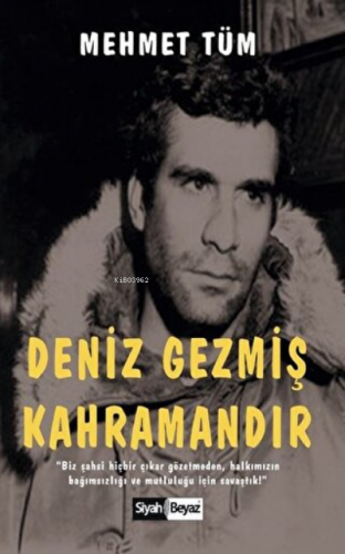 Deniz Gezmiş Kahramandır | Mehmet Tüm | Siyah Beyaz Yayınları