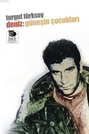 Deniz: Güneşin Çocukları | Turgut Türksoy | İmge Kitabevi Yayınları