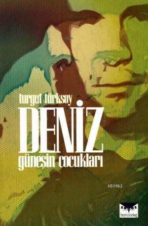 Deniz; Güneşin Çocukları | Turgut Türksoy | Büyülüdağ Yayınları