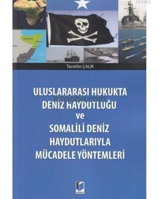 Deniz Haydutluğu ve Somalili Deniz Haydutlarıyla Mücadele Yöntemleri |