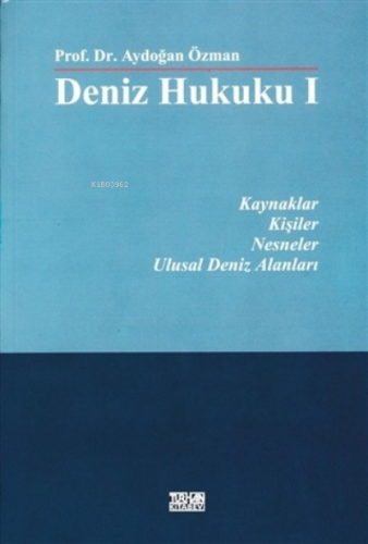 Deniz Hukuku 1 | Aydoğan Özman | Turhan Kitabevi