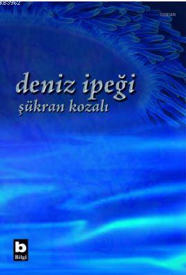 Deniz İpeği | Şükran Kozalı | Bilgi Yayınevi