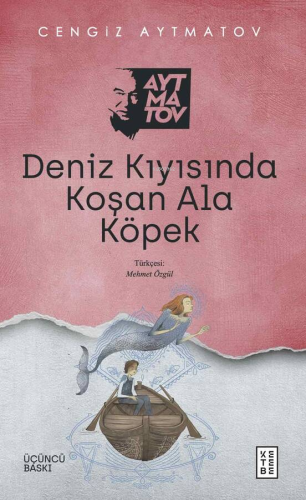 Deniz Kıyısında Koşan Ala Köpek | Cengiz Aytmatov | Ketebe Yayınları