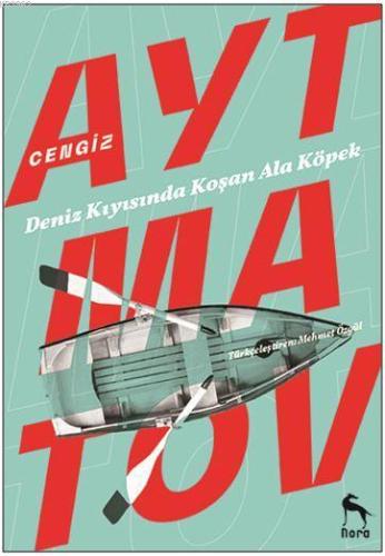 Deniz Kıyısında Koşan Ala Köpek | Cengiz Aytmatov | Nora Kitap