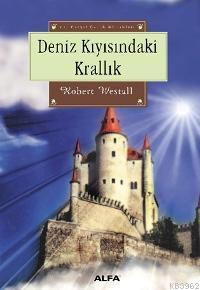 Deniz Kıyısındaki Krallık | Robert Westall | Alfa Basım Yayım Dağıtım