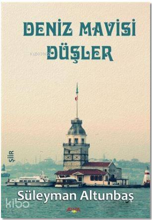 Deniz Mavisi Düşler | Süleyman Altunbaş | Ayata Kitap