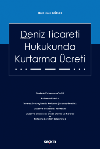 Deniz Ticareti Hukukunda Kurtarma Ücreti | Halil Emre Gürler | Seçkin 