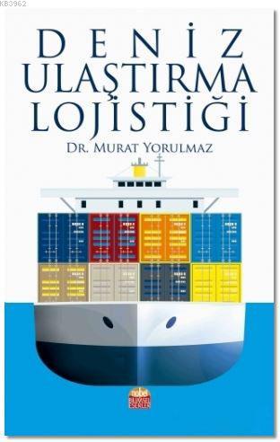 Deniz Ulaştırma Lojistiği | Murat Yorulmaz | Nobel Bilimsel Eserler