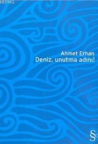 Deniz, Unutma Adını! | Ahmet Erhan | Everest Yayınları