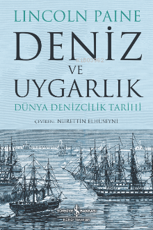 Deniz Ve Uygarlık Dünya Denizcilik Tarihi | Lincol Paine | Türkiye İş 