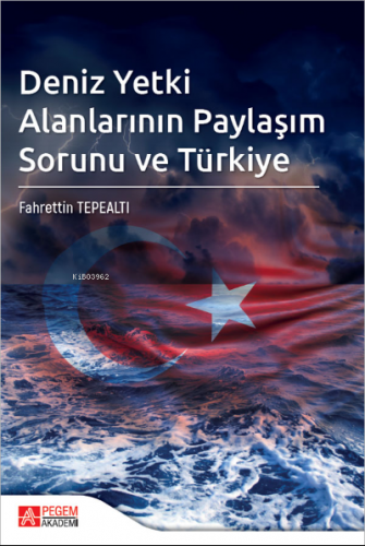 Deniz Yetki Alanlarının Paylaşım Sorunu ve Türkiye | Fahrettin Tepealt