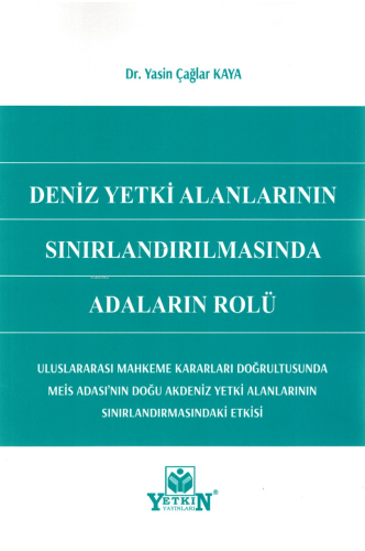 Deniz Yetki Alanlarının Sınırlandırılmasında Adaların Rolü | Yasin Çağ