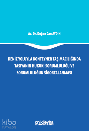 Deniz Yoluyla Konteyner Taşımacılığında Taşıyanın Hukuki Sorumluluğu v