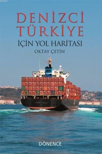 Denizci Türkiye İçin Yol Haritası | Oktay Çetin | Dönence Basım ve Yay