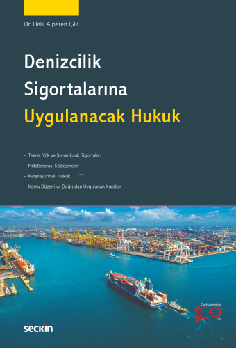 Denizcilik Sigortalarına Uygulanacak Hukuk | Halil Alperen Işık | Seçk