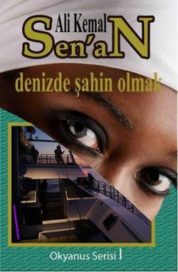 Denizde Şahin Olmak | Ali Kemal Senan | Zinde Yayınevi