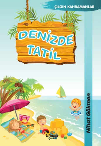 Denizde Tatil | Nihat Gökmen | Uludaz Yayınları