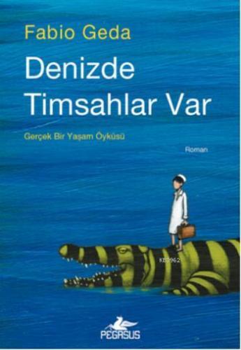 Denizde Timsahlar Var | Fabio Geda | Pegasus Yayıncılık