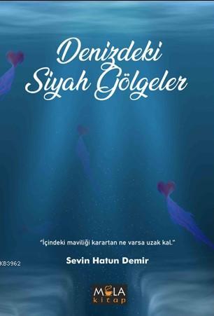 Denizdeki Siyah Gölgeler | Sevin Hatun Demir | Mola Kitap