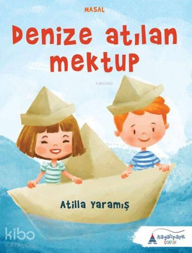 Denize Atılan Mektup | Atilla Yaramış | Kayalıpark Yayınları