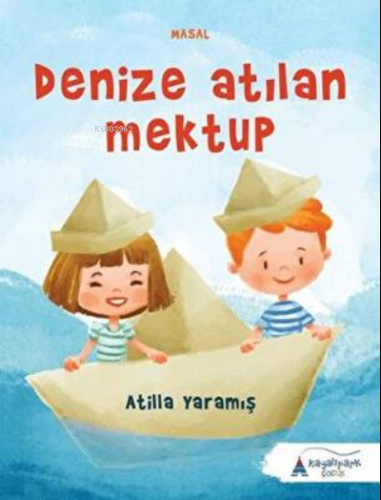 Denize Atılan Mektup | Atilla Yaramış | Kayalıpark Yayınları