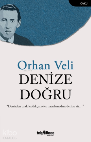 Denize Doğru | Orhan Veli | Telgrafhane Yayınları