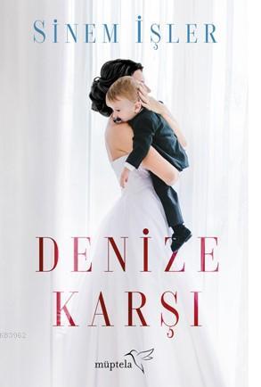 Denize Karşı | Sinem İşler | Müptela Yayınevi