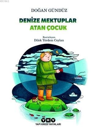 Denize Mektuplar Atan Çocuk | Doğan Gündüz | Yapı Kredi Yayınları ( YK