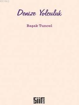 Denize Yolculuk | Başak Tuncel | Şiirden Yayınları