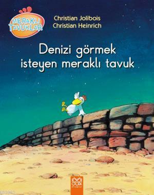 Denizi Görmek İsteyen Meraklı Tavuk | Christian Jolibois | 1001 Çiçek 