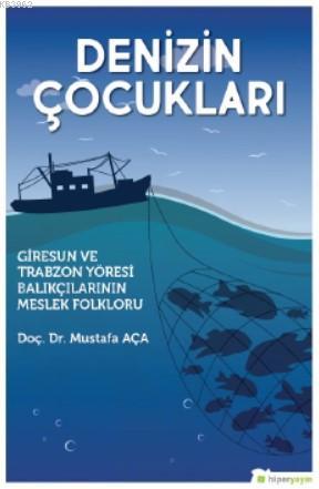 Denizin Çocukları "Giresun ve Trabzon Yöresi Balıkçılarının Meslek Fol