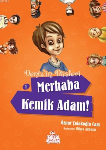 Denizin Düşleri; Merhaba Kemik Adam! | Öznur Çolakoğlu Cam | Nesil Yay