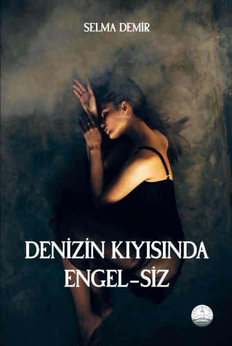 Denizin Kıyısında Engel-siz | Selma Demir | Odessa Yayınevi