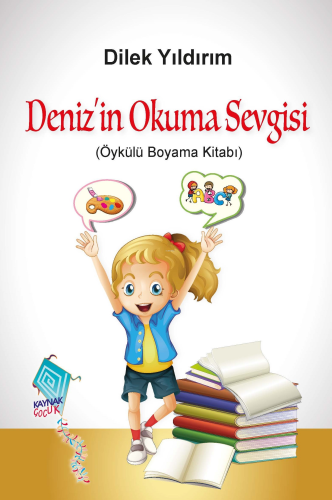 Deniz'in Okuma Sevgisi;(Öykülü Boyama Kitabı) | Dilek Yıldırım | Kayna