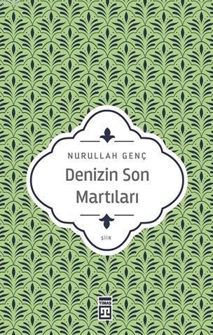 Denizin Son Martıları | Nurullah Genç | Timaş Yayınları