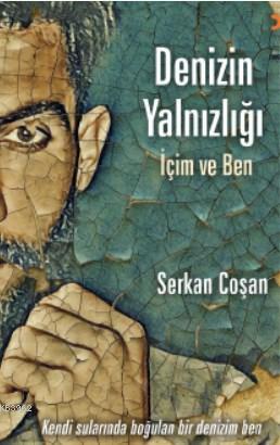 Denizin Yalnızlığı; İçim ve Ben | Serkan Coşan | Cinius Yayınları