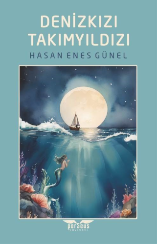 Denizkızı Takımyıldızı | Hasan Enes Günel | Perseus Yayınevi