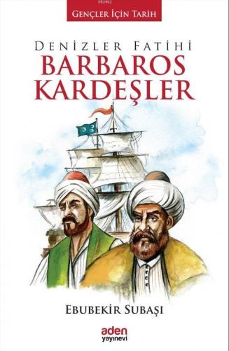 Denizler Fatihi Barbaros Kardeşler; Gençler İçin Tarih | Ebubekir Suba