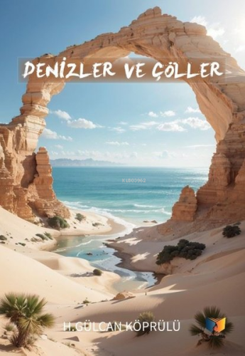 Denizler ve Çöller | H. Gülcan Köprülü | Ateş Yayınları