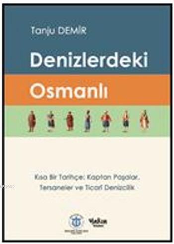 Denizlerdeki Osmanlı | Tanju Demir | Yakın Kitabevi Yayınları