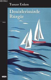 Denizlerimizde Rüzgâr | Tuncer Erdem | Yapı Kredi Yayınları ( YKY )