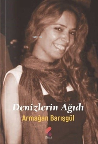 Denizlerin Ağıdı | Armağan Barışgül | Klaros Yayınları