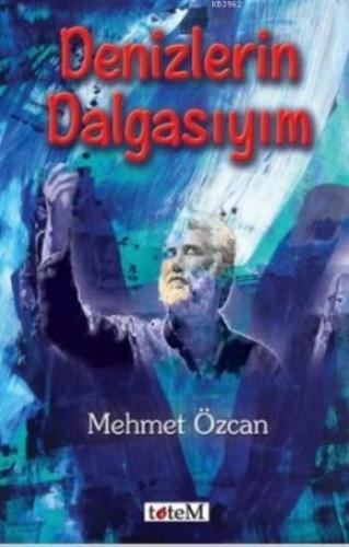 Denizlerin Dalgasıyım | Mehmet Özcan | Totem Yayınları