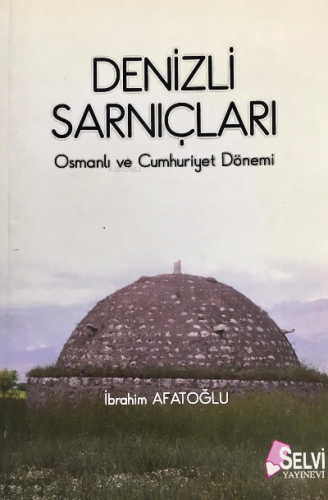 Denizli Sarnıçları | İbahim Afatoğlu | Selvi Yayınları