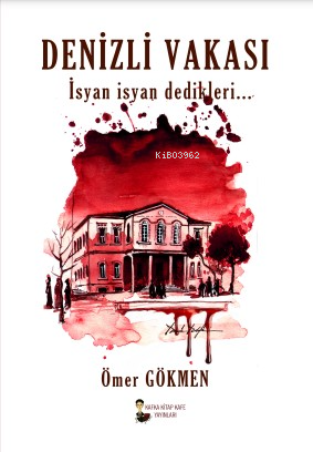 Denizli Vakası;İsyan İsyan Dedikleri... | Ömer Gökmen | Kafka Kitap Ka