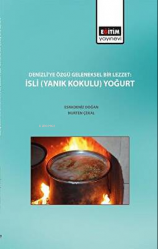 Denizli`ye Özgü Geleneksel Bir Lezzet : İsli Yanık Kokulu Yoğurt | Esr