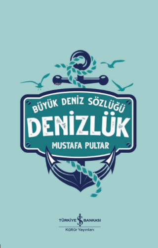 Denizlük- Büyük Deniz Sözlüğü | Mustafa Pultar | Türkiye İş Bankası Kü