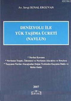 Denizyolu İle Yük Taşıma Ücreti (navlun) | Sevgi Sunal Erguvan | Legal