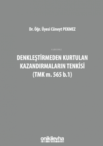 Denkleştirmeden Kurtulan Kazandırmaların Tenkisi;(TMK m. 565 b.1) | Cü